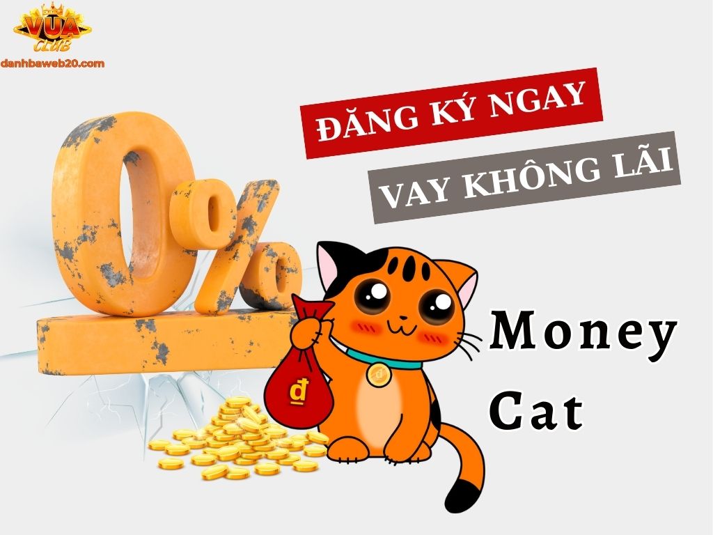 App vay tiền online MoneyCat - thủ tục vay đơn giản để chơi Vuaclub