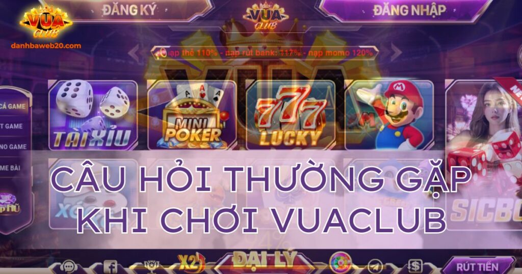 Câu hỏi thường gặp khi chơi Vuaclub