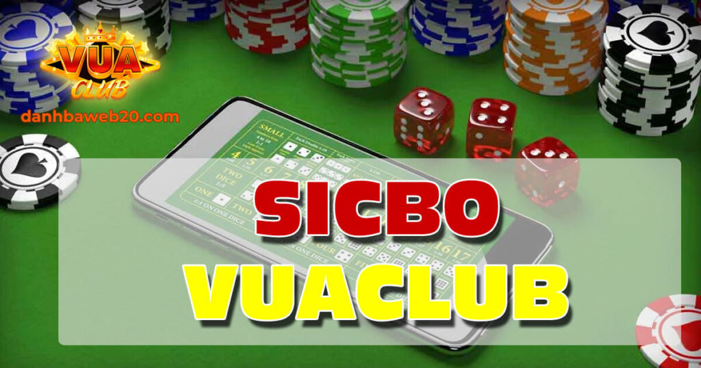 Sicbo Vuaclub - Điểm đến của dân chơi thứ thiệt