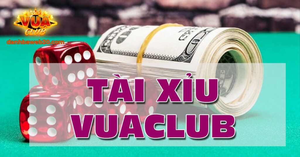 Tài Xỉu Vuaclub và hướng dẫn chơi cơ bản